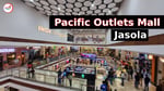 Pacific Outlet Mall Jasola - Thumbnail 3 Pacific Outlet Mall Jasola - Thumbnail 3