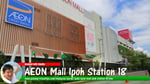 Aeon Mall Ipoh Station 18 - Thumbnail 1